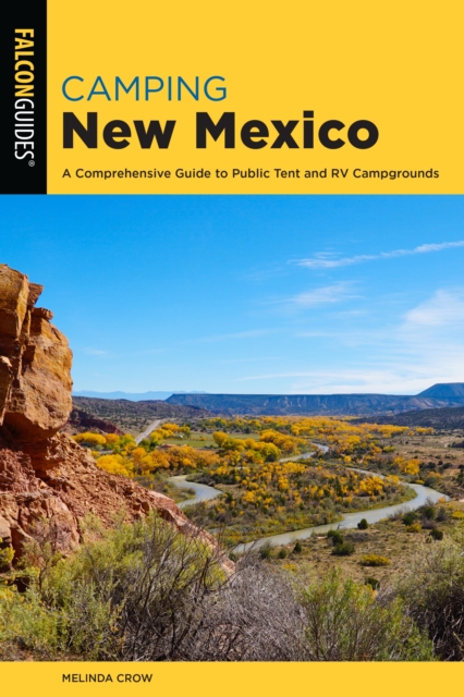 Camping New Mexico : A Comprehensive Guide to Public Tent and RV Campgrounds, Paperback / softback Book
