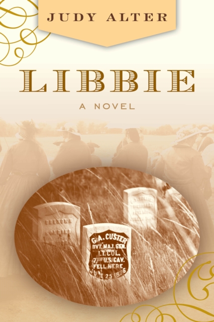 Libbie : A Novel About Elizabeth Bacon Custer, Paperback / softback Book
