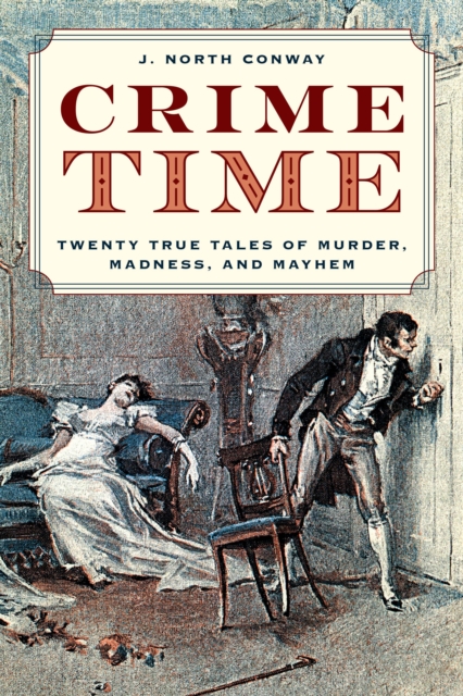 Crime Time : Twenty True Tales of Murder, Madness, and Mayhem, Hardback Book