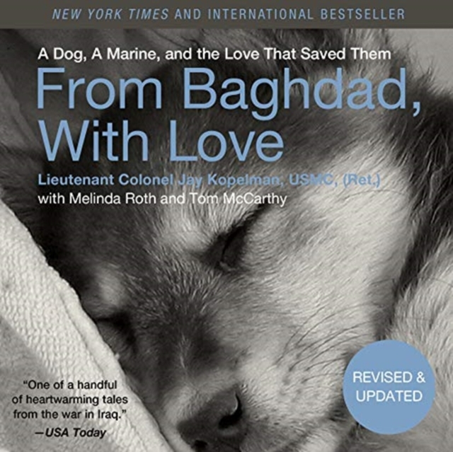 From Baghdad, with Love : A Dog, a Marine, and the Love That Saved Them, Hardback Book