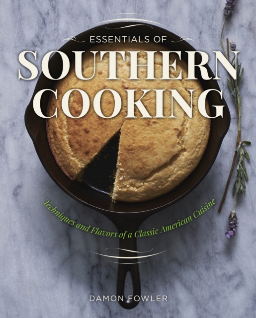 Essentials of Southern Cooking : Techniques And Flavors Of A Classic American Cuisine, Paperback / softback Book