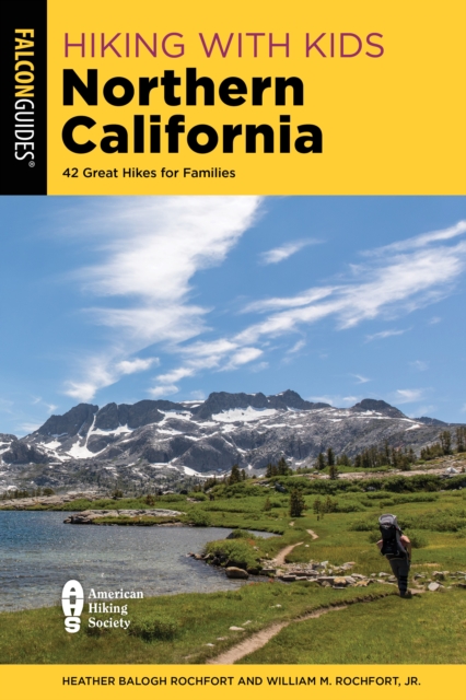 Hiking with Kids Northern California : 42 Great Hikes for Families, Paperback / softback Book