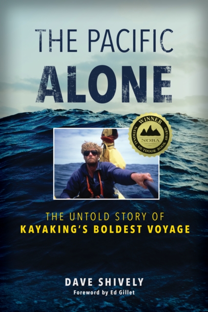 The Pacific Alone : The Untold Story of Kayaking's Boldest Voyage, Paperback / softback Book