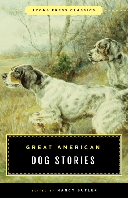 Great American Dog Stories : Lyons Press Classic, EPUB eBook