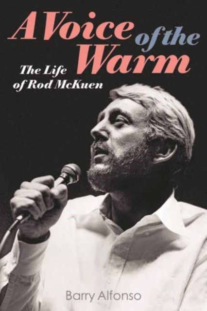 Voice of the Warm : The Life of Rod McKuen, Paperback / softback Book