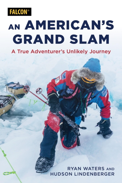 American's Grand Slam : A True Adventurer's Unlikely Journey, EPUB eBook