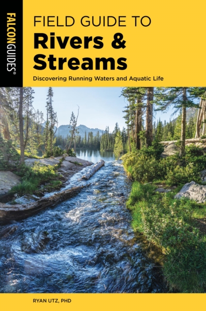 Field Guide to Rivers & Streams : Discovering Running Waters and Aquatic Life, EPUB eBook