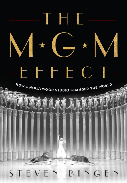 The MGM Effect : How a Hollywood Studio Changed the World, Hardback Book