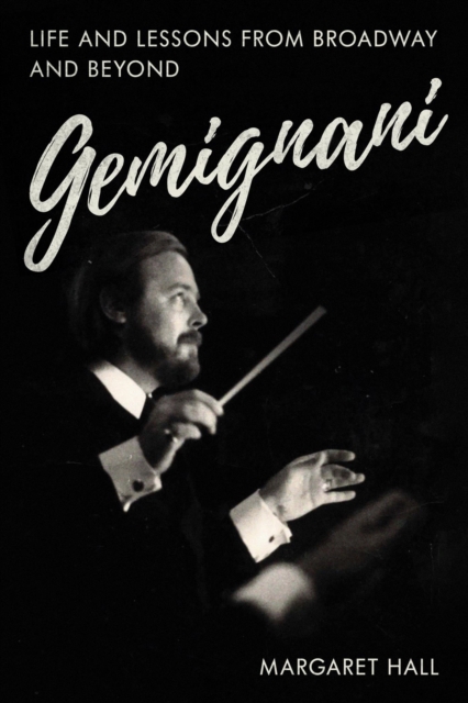 GEMIGNANI : Life and Lessons from Broadway and Beyond, EPUB eBook