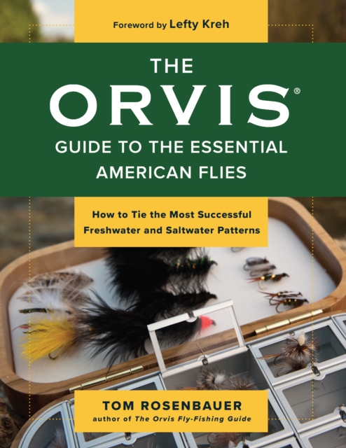 The Orvis Guide to the Essential American Flies : How to Tie the Most Successful Freshwater and Saltwater Patterns, Paperback / softback Book