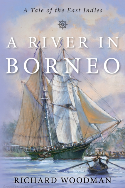A River in Borneo : A Tale of the East Indies, Hardback Book
