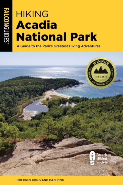 Hiking Acadia National Park : A Guide to the Park's Greatest Hiking Adventures, Paperback / softback Book