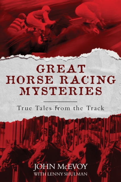 Great Horse Racing Mysteries : True Tales from the Track, Paperback / softback Book