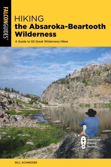 Hiking the Absaroka-Beartooth Wilderness : A Guide to 63 Great Wilderness Hikes, Paperback / softback Book