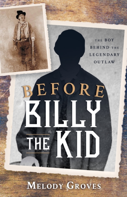 Before Billy the Kid : The Boy Behind the Legendary Outlaw, Paperback / softback Book