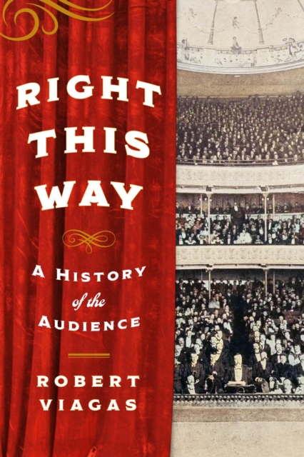 Right This Way : A History of the Audience, EPUB eBook