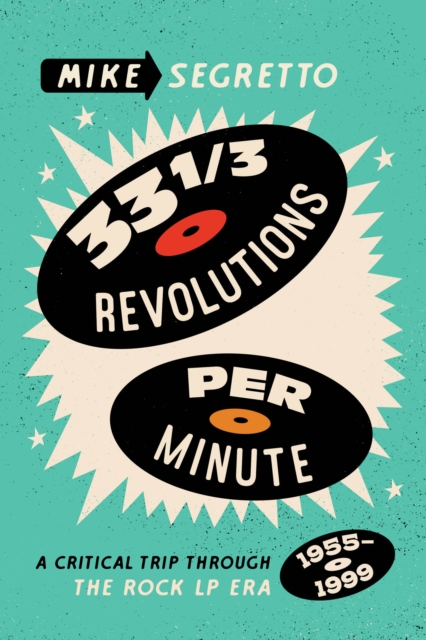 33 1/3 Revolutions Per Minute : A Critical Trip Through the Rock LP Era, 1955-1999, Paperback / softback Book