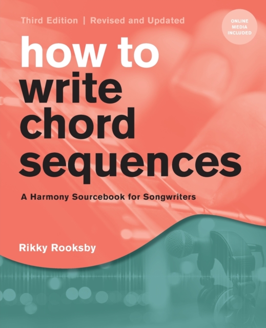 How to Write Chord Sequences : A Harmony Sourcebook for Songwriters, Paperback / softback Book
