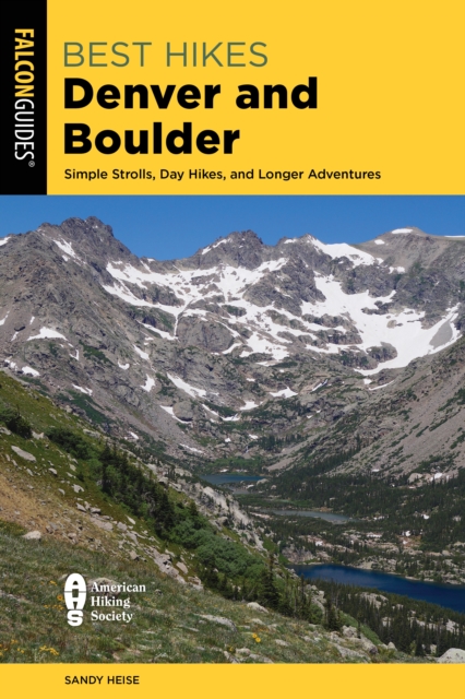 Best Hikes Denver and Boulder : Simple Strolls, Day Hikes, and Longer Adventures, Paperback / softback Book
