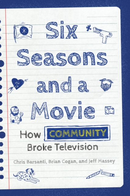 Six Seasons and a Movie : How Community Broke Television, PDF eBook