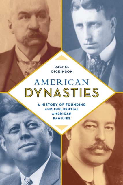 American Dynasties : A History of Founding and Influential American Families, Paperback / softback Book