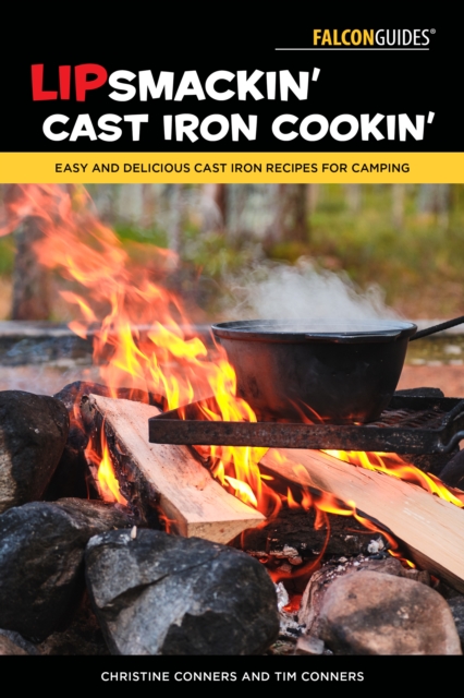 Lipsmackin' Cast Iron Cookin' : Easy and Delicious Cast Iron Recipes for Camping, Paperback / softback Book
