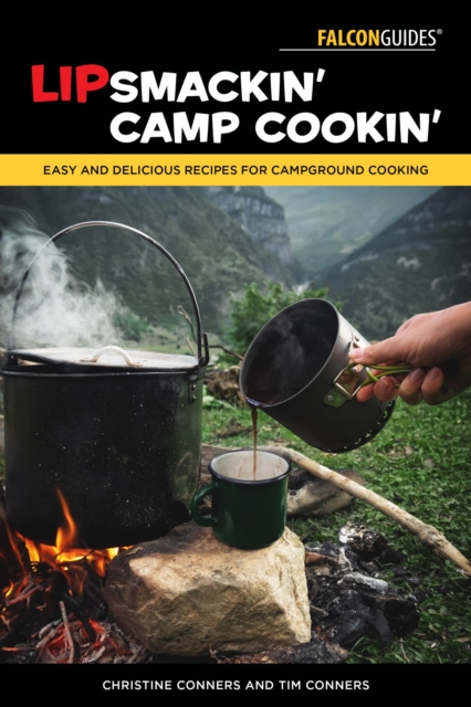 Lipsmackin' Camp Cookin' : Easy and Delicious Recipes for Campground Cooking, EPUB eBook