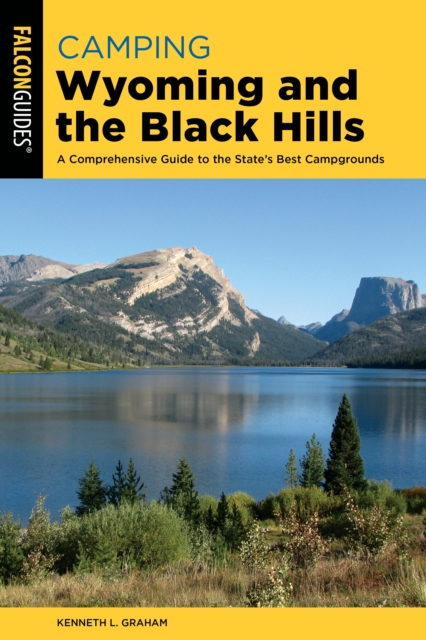 Camping Wyoming and the Black Hills : A Comprehensive Guide to the State's Best Campgrounds, Paperback / softback Book