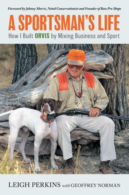 Sportsman's Life : How I Built Orvis by Mixing Business and Sport, EPUB eBook