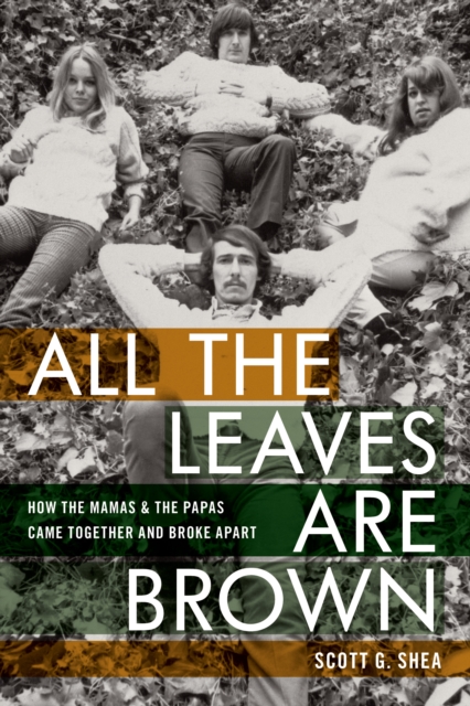 All the Leaves Are Brown : How the Mamas & the Papas Came Together and Broke Apart, Hardback Book
