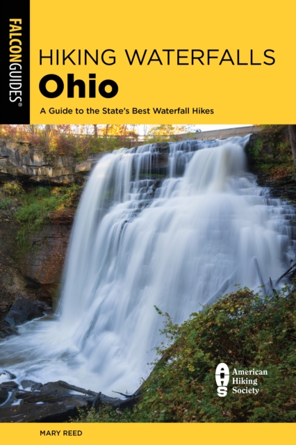 Hiking Waterfalls Ohio : A Guide to the State's Best Waterfall Hikes, Paperback / softback Book
