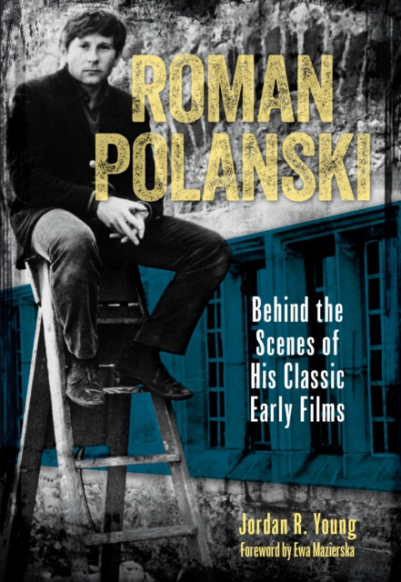 Roman Polanski : Behind the Scenes of His Classic Early Films, EPUB eBook
