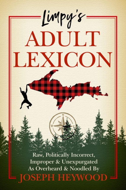 Limpy's Adult Lexicon : Raw, Politically Incorrect, Improper & Unexpurgated As Overheard & Noodled, EPUB eBook