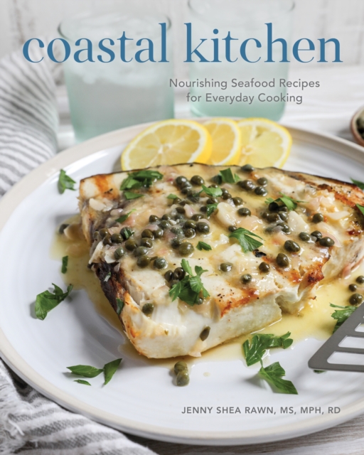 Coastal Kitchen : Nourishing Seafood Recipes for Everyday Cooking, Hardback Book