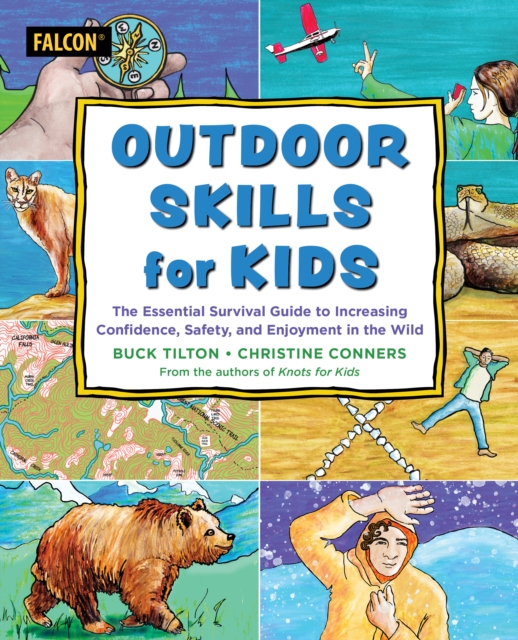 Outdoor Skills for Kids : The Essential Survival Guide to Increasing Confidence, Safety, and Enjoyment in the Wild, Paperback / softback Book
