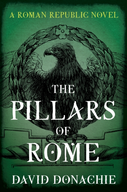 The Pillars of Rome : A Roman Republic Novel, Paperback / softback Book