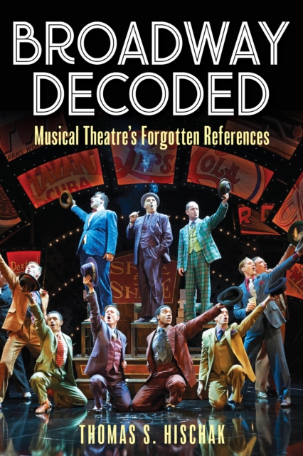Broadway Decoded : Musical Theatre’s Forgotten References, Paperback / softback Book