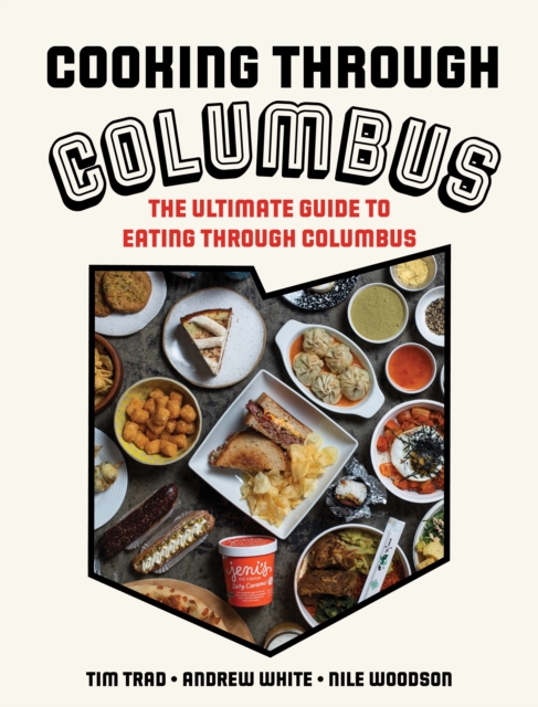 Cooking through Columbus : The Ultimate Guide to Eating through Columbus, Hardback Book