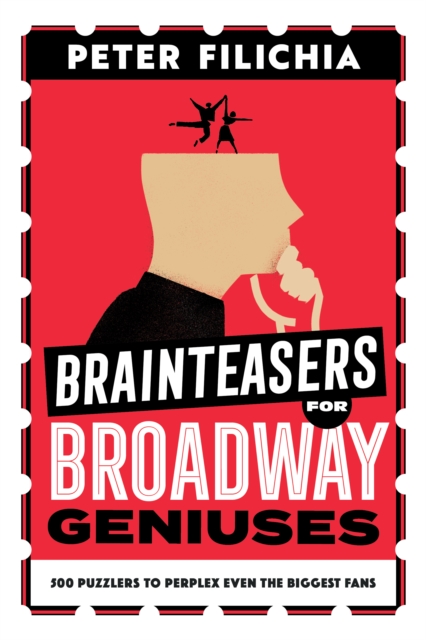 Brainteasers for Broadway Geniuses : 500 Puzzlers to Perplex Even the Biggest Fans, Paperback / softback Book