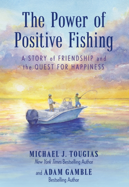 Power of Positive Fishing : A Story of Friendship and the Quest for Happiness, EPUB eBook