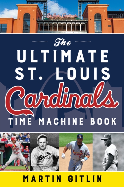 Ultimate St. Louis Cardinals Time Machine Book, EPUB eBook