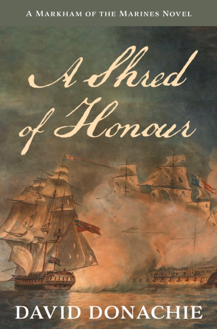 A Shred of Honour : A Markham of the Marines Novel, Paperback / softback Book