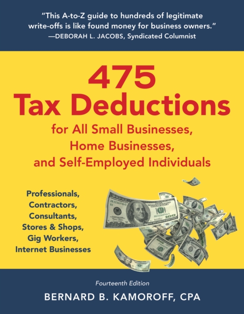 475 Tax Deductions for All Small Businesses, Home Businesses, and Self-Employed Individuals : Professionals, Contractors, Consultants, Stores & Shops, Gig Workers, Internet Businesses, EPUB eBook