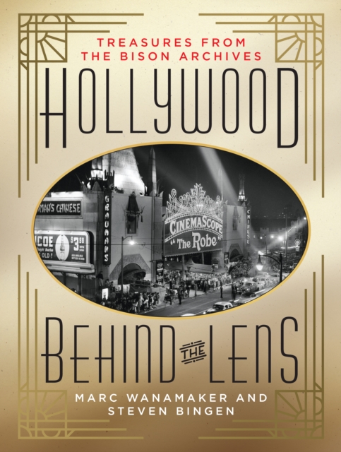 Hollywood Behind the Lens : Treasures from the Bison Archives, Hardback Book