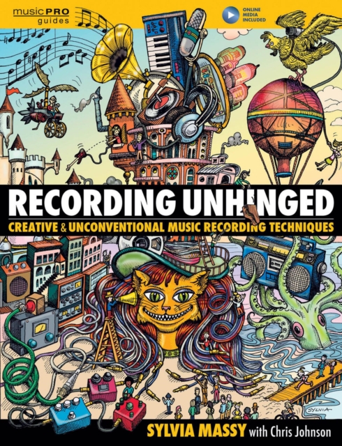Recording Unhinged : Creative and Unconventional Music Recording Techniques, EPUB eBook