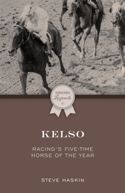 Kelso : Racing's Five-Time Horse of the Year, Paperback / softback Book