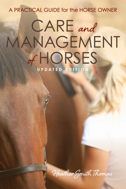 Care and Management of Horses : A Practical Guide for the Horse Owner, Paperback / softback Book