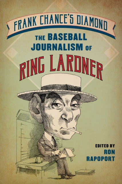 Frank Chance's Diamond : The Baseball Journalism of Ring Lardner, Paperback / softback Book