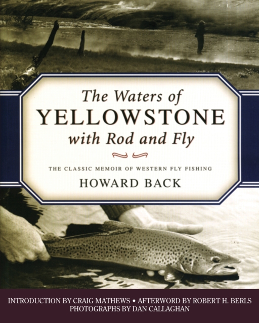 The Waters of Yellowstone with Rod and Fly : The Classic Memoir of Western Fly Fishing, Paperback / softback Book