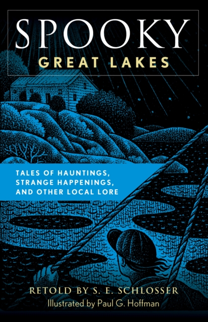 Spooky Great Lakes : Tales Of Hauntings, Strange Happenings, And Other Local Lore, Paperback / softback Book